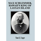 Max Schlemmer, Hawaii's King of Laysan Island - Hardcover