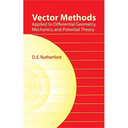 Vector Methods Applied to Differential Geometry, Mechanics, and Potential Theory - Paperback
