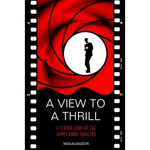 A View To A Thrill: A Closer Look At The James Bond Trailers - Paperback