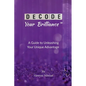Decode Your Brilliance(TM): A Guide to Unleashing Your Unique Advantage - Paperback