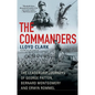 The Commanders: The Leadership Journeys of George Patton, Bernard Montgomery, and Erwin Rommel - Hardcover