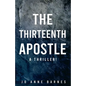 The Thirteenth Apostle: A thriller! - Paperback