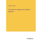 The History of Annapolis, the Capital of Maryland - Paperback
