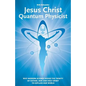 Jesus Christ - Quantum Physicist: Why modern science needs the Trinity of Father, Son and Holy Spirit to explain our world - Paperback