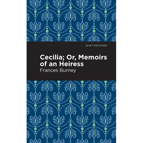 Cecilia; Or, Memoirs of an Heiress - Paperback