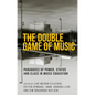 The Double Game of Music: Paradoxes of Power, Status and Class in Music Education - Hardcover