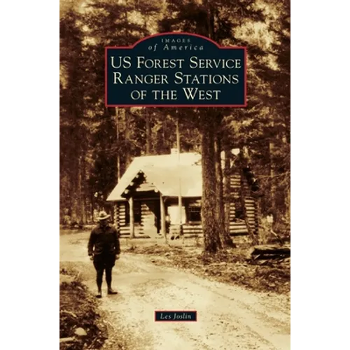 Us Forest Service Ranger Stations of the West - Hardcover