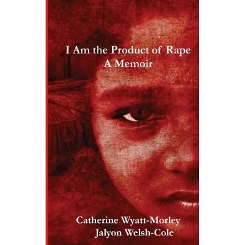 I Am the Product of Rape: A Memoir - Paperback