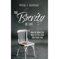 The Brevity of Life: How to Make the Most of the Time God Gives You - Hardcover