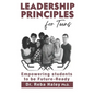 Leadership Principles for Teens: Empowering Students to be Future-Ready - Paperback