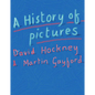 A History of Pictures: From the Cave to the Computer Screen - Hardcover