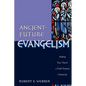 Ancient-Future Evangelism: Making Your Church a Faith-Forming Community - Paperback