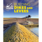 Building Dikes and Levees - Library Binding
