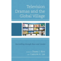 Television Dramas and the Global Village: Storytelling Through Race and Gender - Paperback