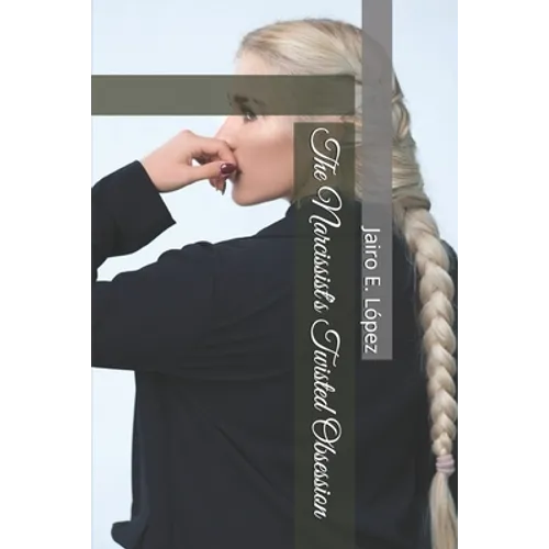 The Narcissist's Twisted Obsession - Paperback