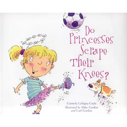 Do Princesses Scrape Their Knees? - Hardcover