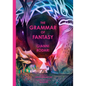 The Grammar of Fantasy: An Introduction to the Art of Inventing Stories - Hardcover