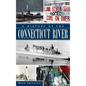 A History of the Connecticut River - Hardcover