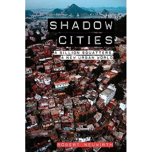 Shadow Cities: A Billion Squatters, A New Urban World - Paperback