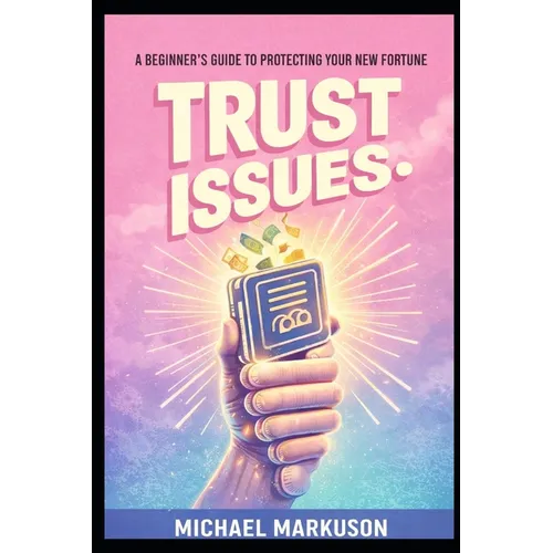 Trust Issues: A Beginner's Guide to Protecting Your New Fortune - Paperback