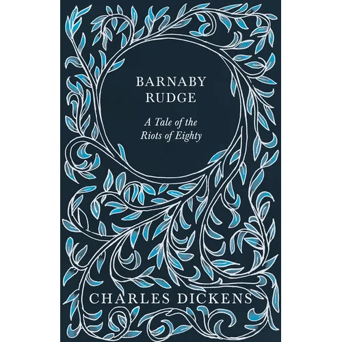 Barnaby Rudge: A Tale of the Riots of Eighty - Hardcover
