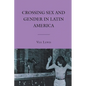 Crossing Sex and Gender in Latin America - Paperback