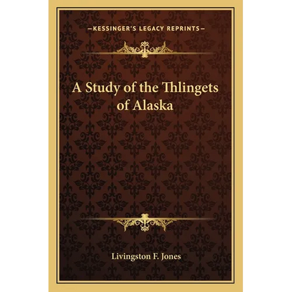 A Study of the Thlingets of Alaska - Paperback