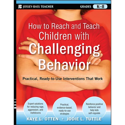How to Reach and Teach Children with Challenging Behavior (K-8): Practical, Ready-To-Use Interventions That Work - Paperback