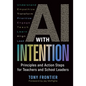 AI with Intention: Principles and Action Steps for Teachers and School Leaders - Paperback