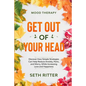 Mood Therapy: GET OUT OF YOUR HEAD - Discover How Simple Strategies Can Help Reduce Anxiety, Panic, and Worry, While Increasing Love and Happiness - Paperback