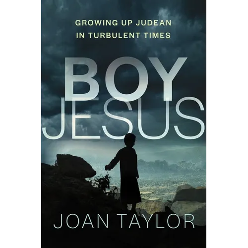 Boy Jesus: Growing Up Judean in Turbulent Times - Hardcover