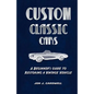 Custom Classic Cars: A Beginner's Guide to Restoring a Vintage Vehicle - Paperback