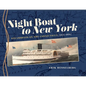 Night Boat to New York: Steamboats on the Connecticut, 1815-1931 - Hardcover