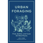 Urban Foraging: Find, Gather, and Cook 50 Wild Plants - Hardcover