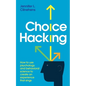 Choice Hacking: How to use psychology and behavioral science to create an experience that sings - Paperback