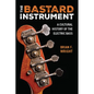 The Bastard Instrument: A Cultural History of the Electric Bass - Hardcover