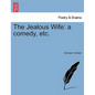 The Jealous Wife: A Comedy, Etc. - Paperback