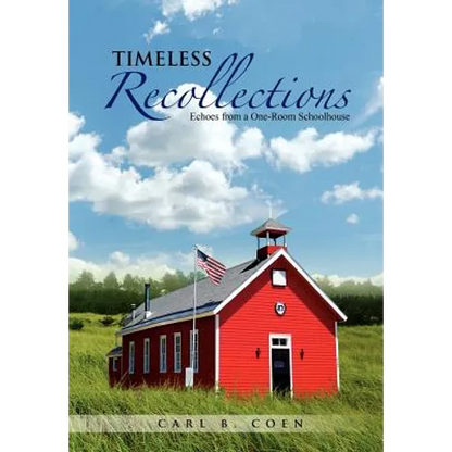 Timeless Recollections: Echoes from a One-Room Schoolhouse - Hardcover