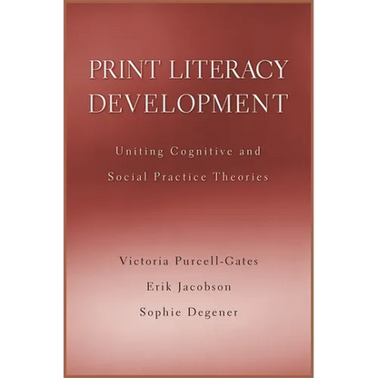 Print Literacy Development: Uniting Cognitive and Social Practice Theories - Paperback