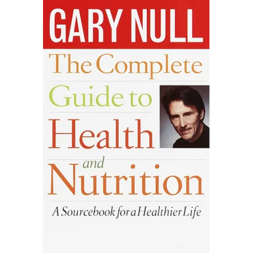 The Complete Guide to Health and Nutrition: A Sourcebook for a Healthier Life - Paperback