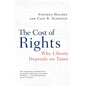 The Cost of Rights: Why Liberty Depends on Taxes - Paperback