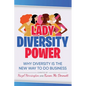Lady Diversity Power: Why Diversity is the New Way to do Business - Paperback