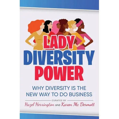 Lady Diversity Power: Why Diversity is the New Way to do Business - Paperback