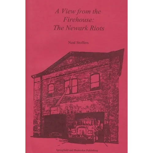 A View from the Firehouse: The Newark Riots - Paperback