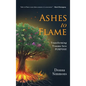 Ashes to Flame: Transforming Trauma Into Purpose - Hardcover
