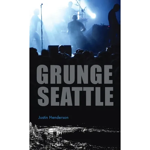 Grunge Seattle - Hardcover