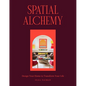 Spatial Alchemy: Design Your Home to Transform Your Life - Hardcover