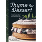 Thyme for Dessert: Sweets and Treats Inspired by the Flavours of the Pacific Northwest Coast - Hardcover