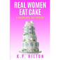 Real Women Eat Cake: A Yellow Rose Cozy Mystery - Paperback