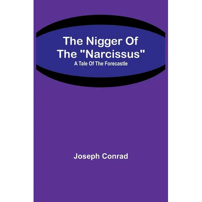 The Nigger Of The "Narcissus": A Tale Of The Forecastle - Paperback